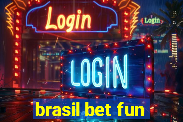 brasil bet fun